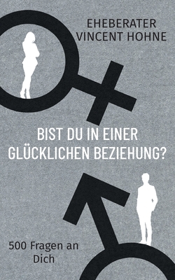 Bist Du in einer glücklichen Beziehung?|Eheberater Vincent Hohne
