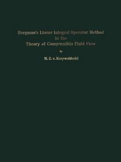 Bergman's Linear Integral Operator Method in the Theory of Compressible Fluid Flow|P. Davis
