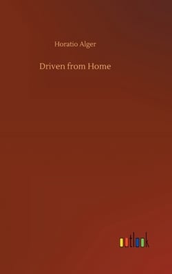 Driven from Home|Horatio Alger