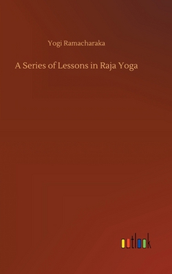A Series of Lessons in Raja Yoga|Yogi Ramacharaka