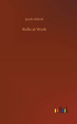Rollo at Work|Jacob Abbott