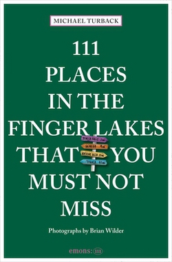 111 Places in the Finger Lakes That You Must Not Miss|Michael Turback