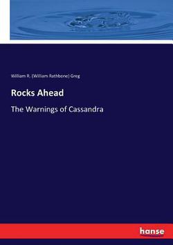 Rocks Ahead|William R. (William Rathbone) Greg