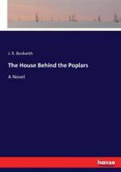The House Behind the Poplars|J. R. Beckwith