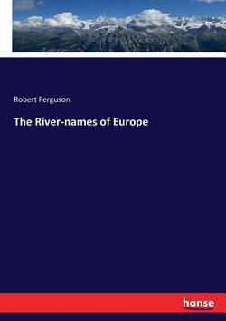 The River-names of Europe|Robert Ferguson