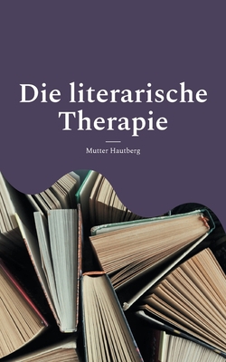 Die literarische Therapie|Mutter Hautberg