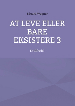 At leve eller bare eksistere 3|Eduard Wagner