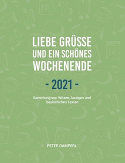 Liebe Grüße und ein schönes Wochenende 2021|Peter Gamperl