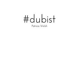 #dubist|Patricia Welsh