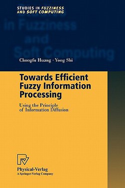 Towards Efficient Fuzzy Information Processing|Chongfu Huang