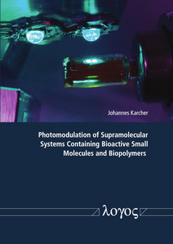 Photomodulation of Supramolecular Systems Containing Bioactive Small Molecules and Biopolymers|Johannes Karcher