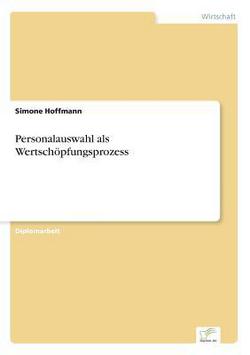 Personalauswahl als Wertschöpfungsprozess|Simone Hoffmann