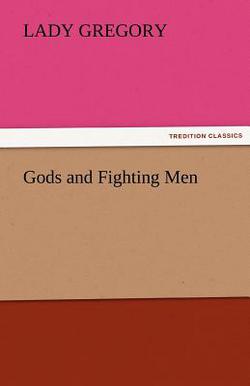 Gods and Fighting Men|Lady Gregory