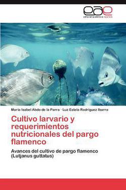 Cultivo larvario y requerimientos nutricionales del pargo flamenco|Abdo de la Parra María Isabel