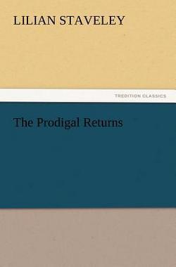 The Prodigal Returns|Lilian Staveley