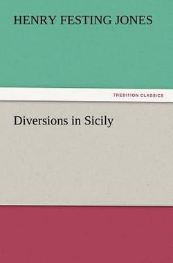 Diversions in Sicily|Henry Festing Jones