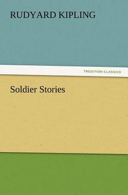 Soldier Stories|Rudyard Kipling