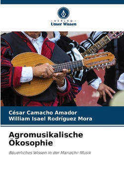 Agromusikalische Ökosophie|César Camacho Amador