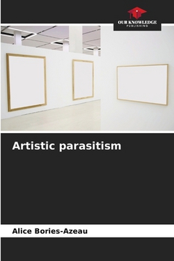 Artistic parasitism|Alice Bories-Azeau