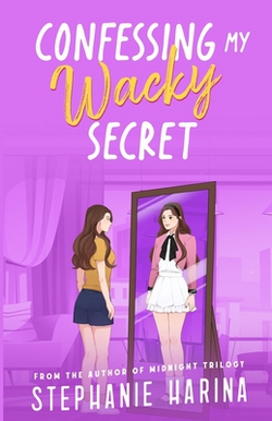 Confessing My Wacky Secret|Stephanie Harina