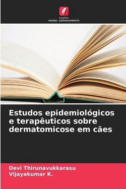 Estudos epidemiológicos e terapêuticos sobre dermatomicose em cães|Devi Thirunavukkarasu