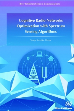 Cognitive Radio Networks Optimization with Spectrum Sensing Algorithms|Tanuja S. Dhope