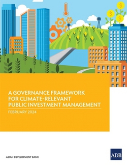 A Governance Framework for Climate-Relevant Public Investment Management|Asian Development Bank