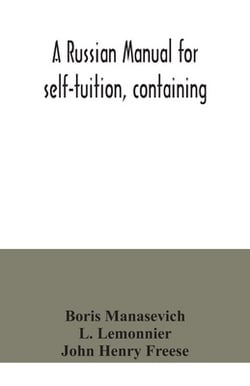 A Russian manual for self-tuition, containing|Boris Manasevich