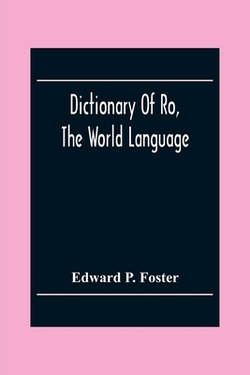 Dictionary Of Ro, The World Language|Edward P. Foster