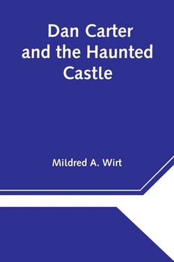 Dan Carter And The Haunted Castle|Mildred A. Wirt