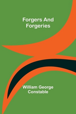 Forgers and Forgeries|William George Constable