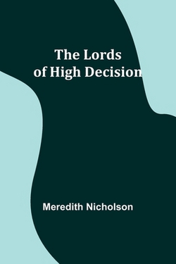 The Lords of High Decision|Meredith Nicholson