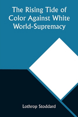 The Rising Tide of Color Against White World-Supremacy|Lothrop Stoddard
