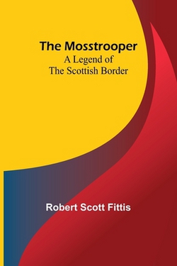 The Mosstrooper|Robert Scott Fittis