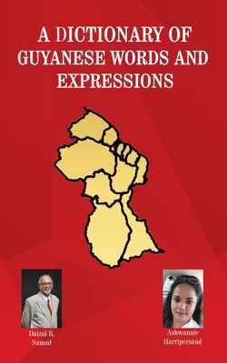 A Dictionary of Guyanese Words and Expressions|Daizal R. Samad