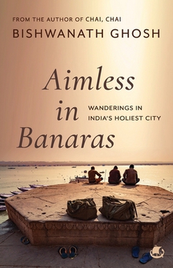 Aimless in Banaras|Bishwanath Ghosh