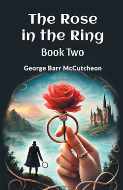 The Rose in the Ring Book Two|George Barr McCutcheon