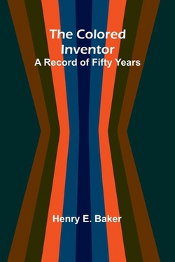 The Colored Inventor|Henry E. Baker