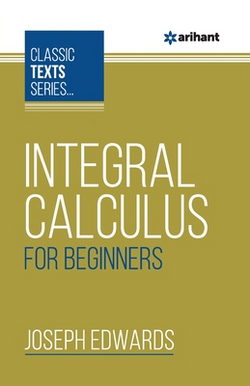 Integral Calculus For Beginners|Joseph Edwards