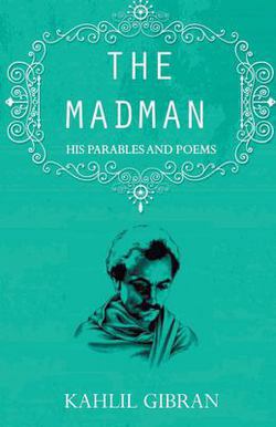 The madman|Kahlil Gibran