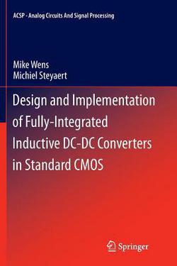 Design and Implementation of Fully-Integrated Inductive DC-DC Converters in Standard CMOS|Mike Wens