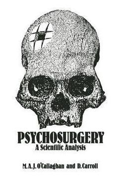 Psychosurgery|Mark A. J. O'Callaghan