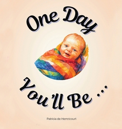 One Day You'll Be ...|Patricia de Hemricourt