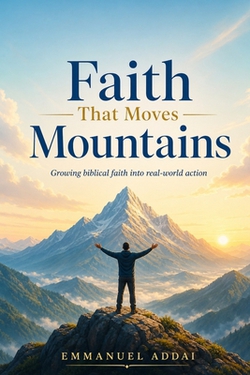 Faith That Moves Mountain|Emmanuel Addai