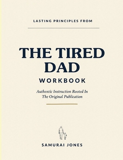 Lasting Principles From The Tired Dad|Samurai Jones