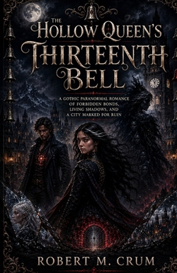 The Hollow Queen's Thirteenth Bell|Robert M. Crum