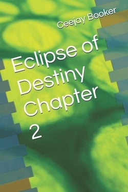 Eclipse of Destiny Chapter 2|Ceejay Booker