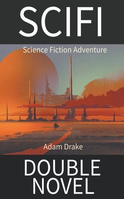 SCIFI Double Novel|Adam Drake
