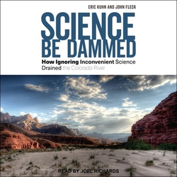 Science Be Dammed|Eric Kuhn