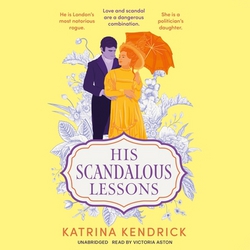 His Scandalous Lessons|Katrina Kendrick